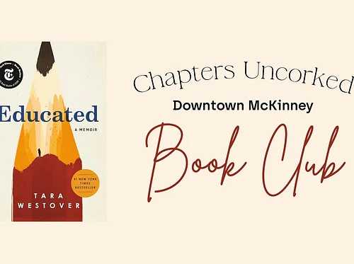 Chapters Uncorked: September Book Club in Downtown McKinney - Educated by Tara Westover