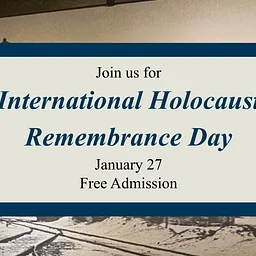Free Admission – International Holocaust Remembrance Day