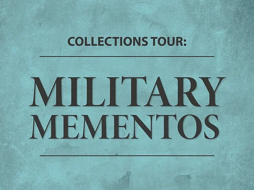 Collections Tour: Military Mementos
