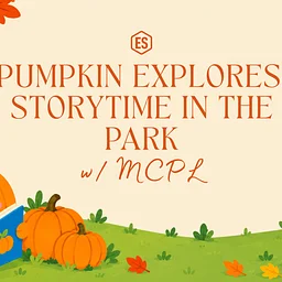 Pumpkin Explorers: Storytime in the Park w/MCPL