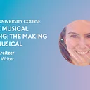 ONLINE UNIVERSITY COURSE: Inside Musical Writing: The Making of a Musical