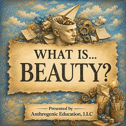 Homeschool Enrichment Series: What Is…Beauty? (Ages 13-18)