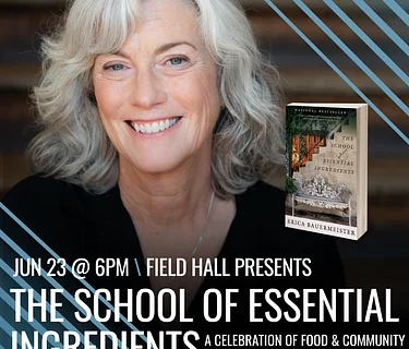 The School of Essential Ingredients: A Celebration of Food & Community with Author Erica Bauermeister