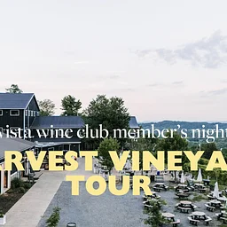 Vista Club Member Night: Harvest Vineyard Tour