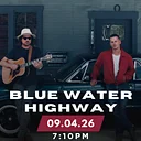 FREE CONCERT: Blue Water Highway w/ TBA