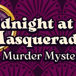 Midnight at the Masquerade: A Murder Mystery (Ages 21+)