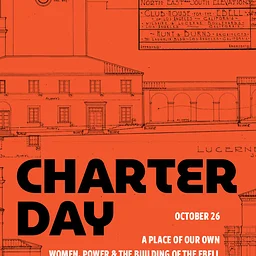 Charter Day: A Place of Our Own - Women, Power, & The Building of The Ebell