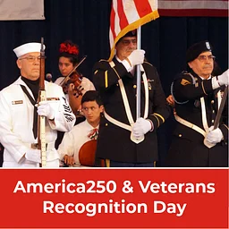 America250 & Veterans Recognition Day