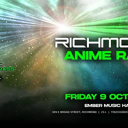 #WeTouchGrass presents: RICHMOND Anime Rave