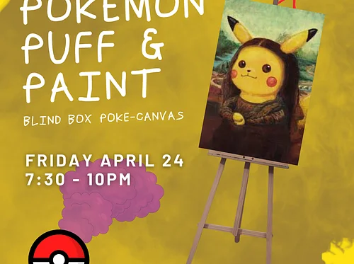 Puff & Paint Night - Pokémon Edition (BYOB/C & 21+)