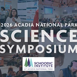 Early Career Event: 2026 Acadia National Park Science Symposium
