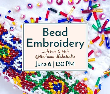 Artisan Spotlight: Bead Embroidery Workshop with Fox & Fish