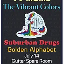OWL PRESENTS! TV MOMS, Golden Alphabet, Suburban Drugs, Vibrant Colors