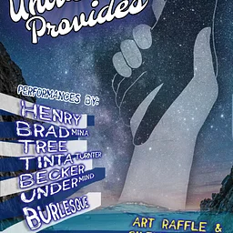 THE UNIVERSE PROVIDES: A fundraiser for Henry. w/HENRY | BRAD MINA | TREE | TINTA TURNTER | BECKER | UNDERMIND