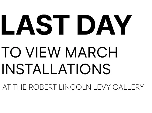 Last Day to View March Installations