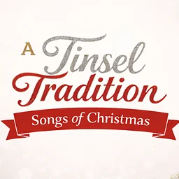 A Tinsel Tradition: Songs of Christmas