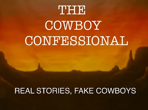 The Cowboy Confessional – A Storytelling & Music Show