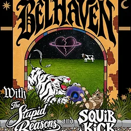 Belhaven w/ The Stupid Reasons and Squib Kick