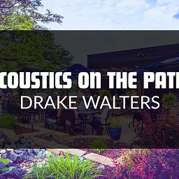 SATURDAY NIGHT ACOUSTICS ON THE PATIO WITH DRAKE WALTERS
