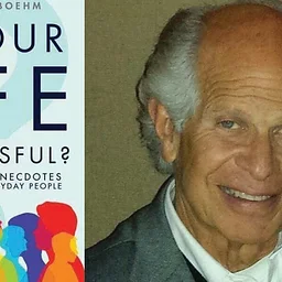 Is Your Life Successful?: Answers and Anecdotes From Over 200 Everyday People with Dr. Frank Boehm