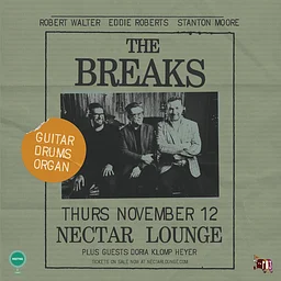 THE BREAKS (Eddie Roberts, Robert Walter, Stanton Moore) plus guests Doria Klomp Heyer
