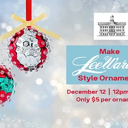 Make LeeWards Style Ornaments at the Museum