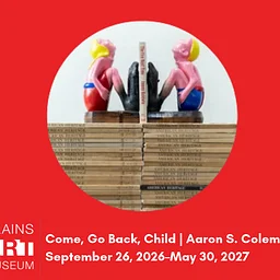 EXHIBITION: "Come, Go Back, Child | Aaron S. Coleman" @ Plains Art Museum, Fargo