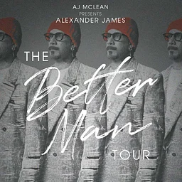 AJ McLean presents Alexander James : The Better Man Tour