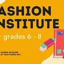 SOLD OUT:Fashion Institute for campers entering grades 6 – 8