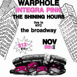 Warphole w/ Integra Pink + The Shining Hours
