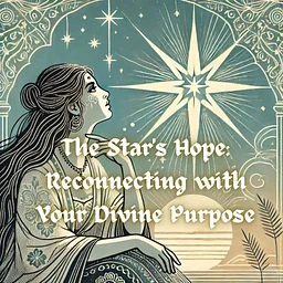 The Star's Hope: Reconnecting with Your Divine Purpose