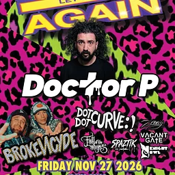 2010 Let’s do it Again w/ Doctor P / BrokeNCYDE & Dot Dot Curve