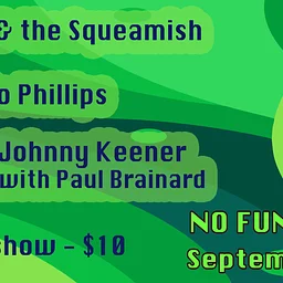 Emily & the Squeamish • Mo Phillips • Johnny Keener & Paul Brainard