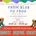 ADULT WORKSHOP: From Blob to Frog