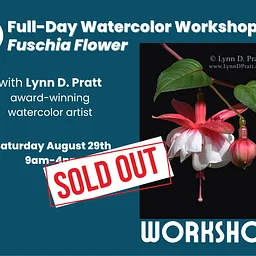 Full Day Watercolor Workshop "Fuschia Flower" with Lynn D. Pratt, NWS AWS WIW