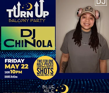DJ ChiNola (Balcony Room) • FRI MAY 22 • @10PM