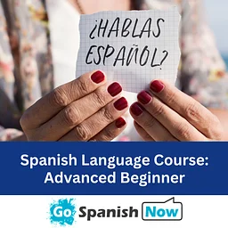 Spanish Language Course: Advanced Beginners Class – November 2026