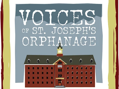 Voices of St. Joseph's Orphanage Exhibit