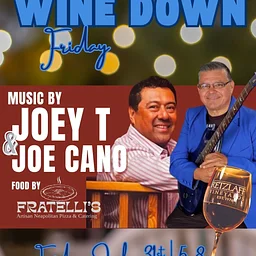 Wine Down Friday: Music with Joe Cano & Joey T, Wine Specials & Fratelli’s Pizza