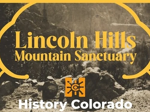 History Colorado presents Lincoln Hills: Mountain Sanctuary