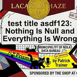 LacanAin Haze: test title asdf123: Nothing Is Null and Everything Is wrong