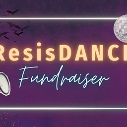 ResisDANCE Fundraiser: Rebel and Revel in community