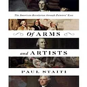 Of Arms and Artists: The American Revolution through Painters’ Eyes