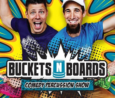 BUCKETS N BOARDS: COMEDY PERCUSSION SHOW