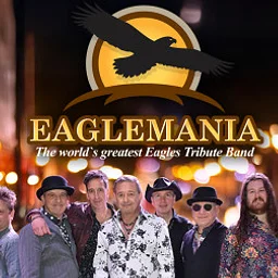 EagleMania: The World’s Greatest Eagles Tribute!