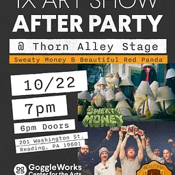 IX Art Show After Party: Sweaty Money + Beautiful Red Panda @ Thorn Alley Stage