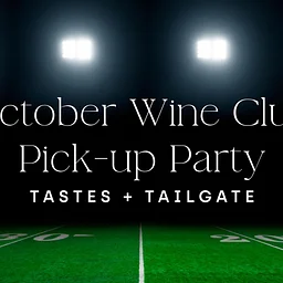 October Wine Club Pick-up Party - Tastes & Tailgate
