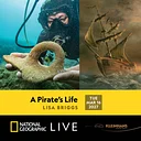 A Pirate’s Life: Lisa Briggs | National Geographic Live