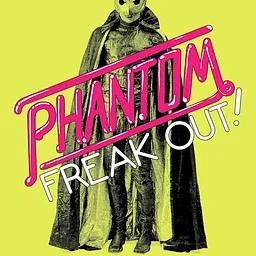 PHANTOM FREAK OUT