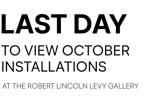 Last Day to View October Installations